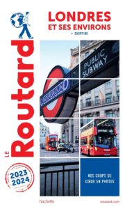 Londres et ses environs - Guide du Routard - Edition 2023 2024